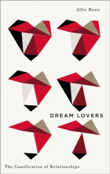Dream Lovers : The Gamification of Relationships