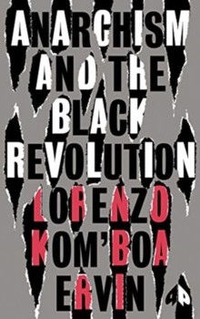 Anarchism and the Black Revolution : The Definitive Edition