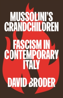 Mussolini's Grandchildren : Fascism in Contemporary Italy