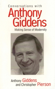 Conversations with Anthony Giddens : Making Sense of Modernity