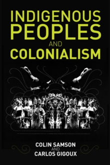 Indigenous Peoples and Colonialism : Global Perspectives