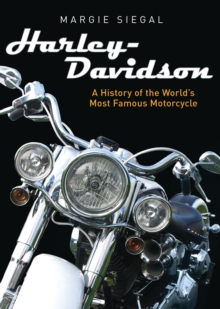 Harley-Davidson : A History of the World’s Most Famous Motorcycle