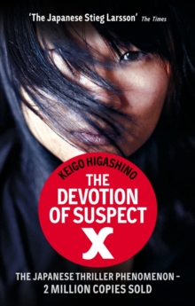 The Devotion Of Suspect X : A DETECTIVE GALILEO NOVEL