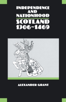 Independence and Nationhood : Scotland, 1306-1469