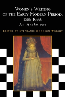 Women's Writing of the Early Modern Period, 1588-1688 : An Anthology