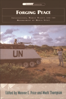 Forging Peace : Intervention, Human Rights and the Management of Media Space
