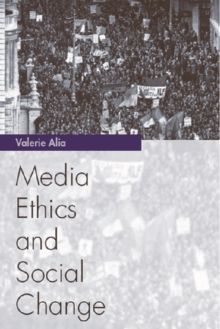 Media Ethics and Social Change : Theory and Practice
