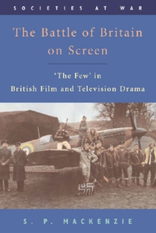 The Battle of Britain on Screen : 'The Few' in British Film and Television Drama