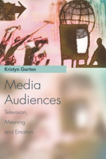 Media Audiences : Television, Meaning and Emotion