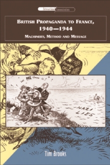 British Propaganda to France, 1940-1944 : Machinery, Method and Message