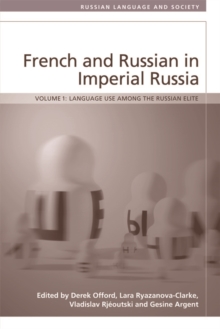 French and Russian in Imperial Russia : Language Use among the Russian Elite