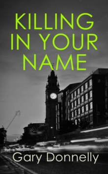 Killing in Your Name : The powerful Belfast-set crime series