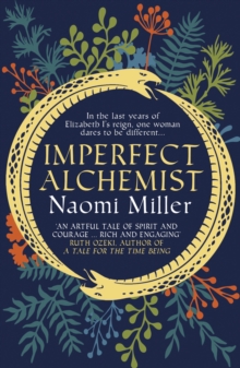 Imperfect Alchemist : A spellbinding story based on a remarkable Tudor life