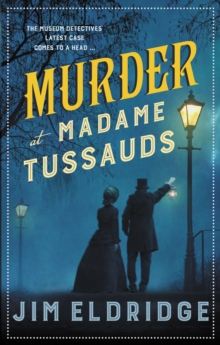 Murder at Madame Tussauds : The gripping historical whodunnit