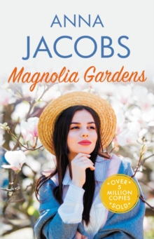 Magnolia Gardens : A heart-warming story from the multi-million copy bestselling author Anna Jacobs