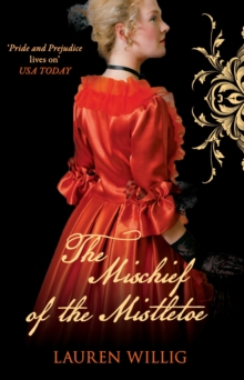 The Mischief of the Mistletoe : A festive instalment in the page-turning Regency romance series