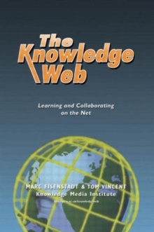 The Knowledge Web : Learning and Collaborating on the Net