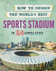 How to Design the World's Best Sports Stadium : In 10 Simple Steps