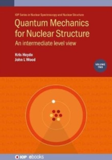 Quantum Mechanics for Nuclear Structure, Volume 2 : An intermediate level view