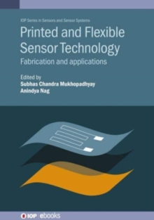 Printed and Flexible Sensor Technology : Fabrication and applications
