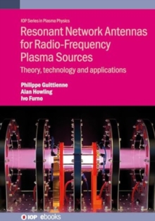 Resonant Network Antennas for Radio-Frequency Plasma Sources : Theory, technology and applications