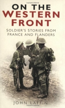 On the Western Front : Soldier's Stories from France and Flanders