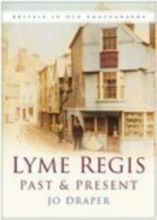 Lyme Regis Past and Present : Britain in Old Photographs