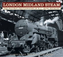 London Midland Steam : The Railway Photographs of R.J. (Ron) Buckley