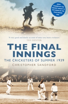 The Final Innings : The Cricketers of Summer 1939
