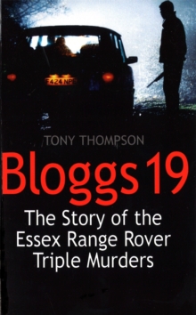 Bloggs 19 : The Story of the Essex Range Rover Triple Murders