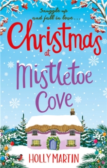 Christmas at Mistletoe Cove : A heartwarming, feel good Christmas romance to fall in love with