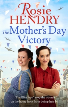 The Mother's Day Victory : the BRAND NEW uplifting wartime family saga