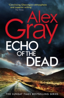 Echo of the Dead : The gripping 19th installment of the Sunday Times bestselling DSI Lorimer series
