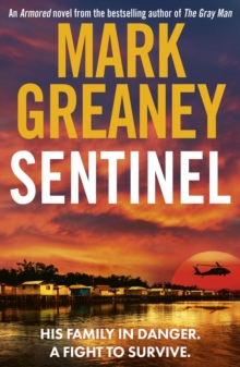 Sentinel : The relentlessly thrilling Armored series from the author of The Gray Man