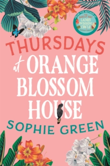 Thursdays at Orange Blossom House : an uplifting story of friendship, hope and following your dreams from the international bestseller