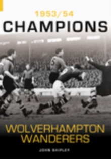 Wolverhampton Wanderers : 1953/54 Champions