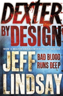 Dexter by Design : DEXTER NEW BLOOD, the major TV thriller on Sky Atlantic (Book Four)