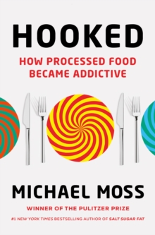 Hooked : How Processed Food Became Addictive