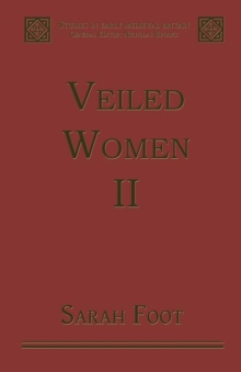 Veiled Women : Volume II: Female Religious Communities in England, 871–1066