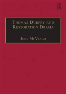 Thomas Durfey and Restoration Drama : The Work of a Forgotten Writer