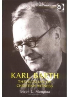 Karl Barth : Theologian of Christian Witness