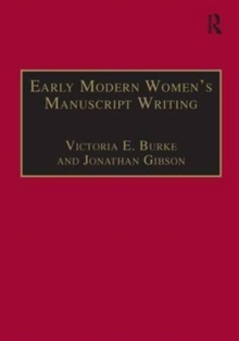 Early Modern Women's Manuscript Writing : Selected Papers from the Trinity/Trent Colloquium