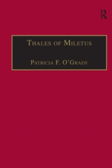 Thales of Miletus : The Beginnings of Western Science and Philosophy