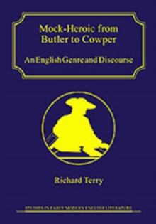 Mock-Heroic from Butler to Cowper : An English Genre and Discourse
