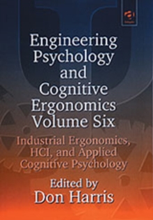 Engineering Psychology and Cognitive Ergonomics : Volume 6: Industrial Ergonomics, HCI, and Applied Cognitive Psychology