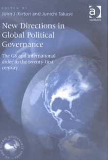 New Directions in Global Political Governance : The G8 and International Order in the Twenty-First Century