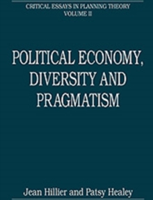 Political Economy, Diversity and Pragmatism : Critical Essays in Planning Theory: Volume 2