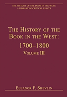 The History of the Book in the West: 1700–1800 : Volume III