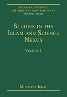 Studies in the Islam and Science Nexus : Volume 1
