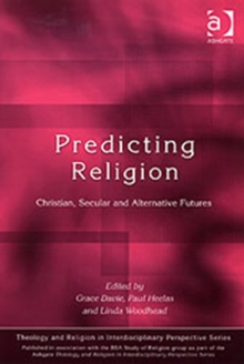 Predicting Religion : Christian, Secular and Alternative Futures